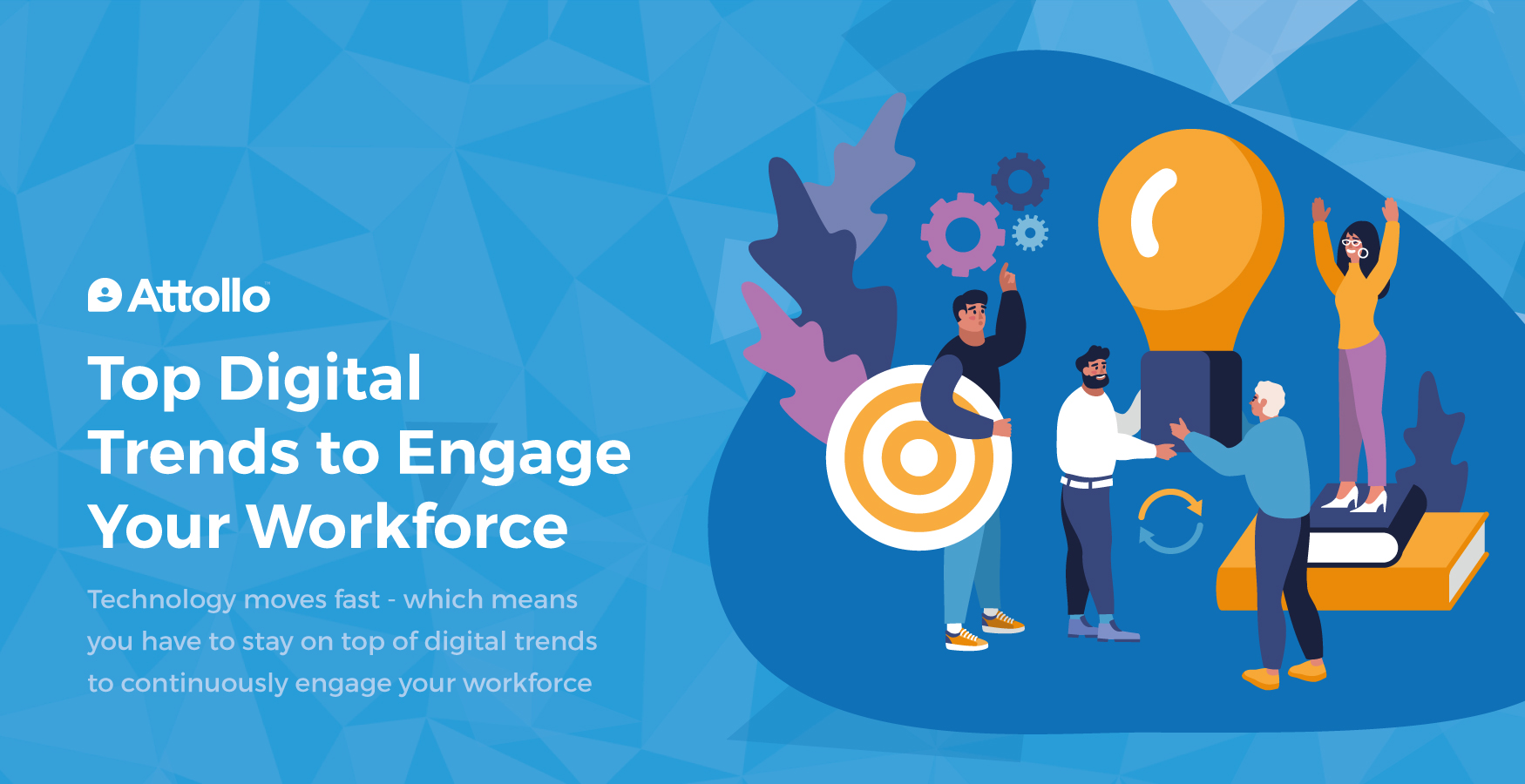 Top Digital Trends to Engage Your Workforce | Attollo Intranet